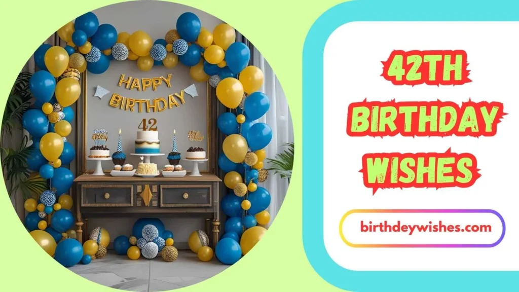 42nd Birthday Wishes for Family Members
