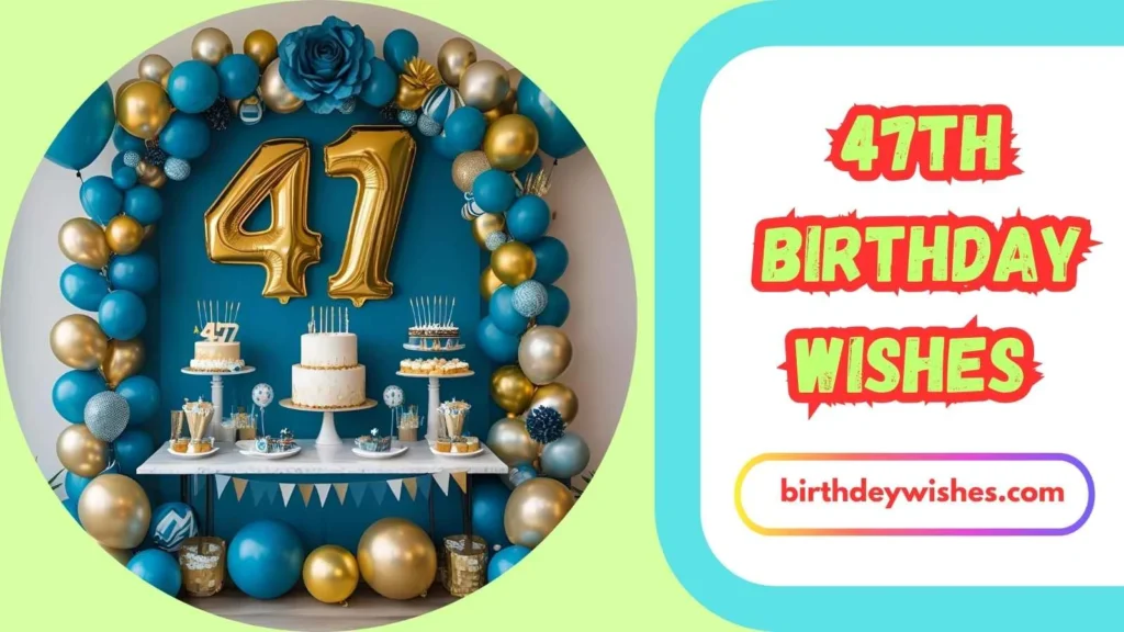 47th Birthday Wishes