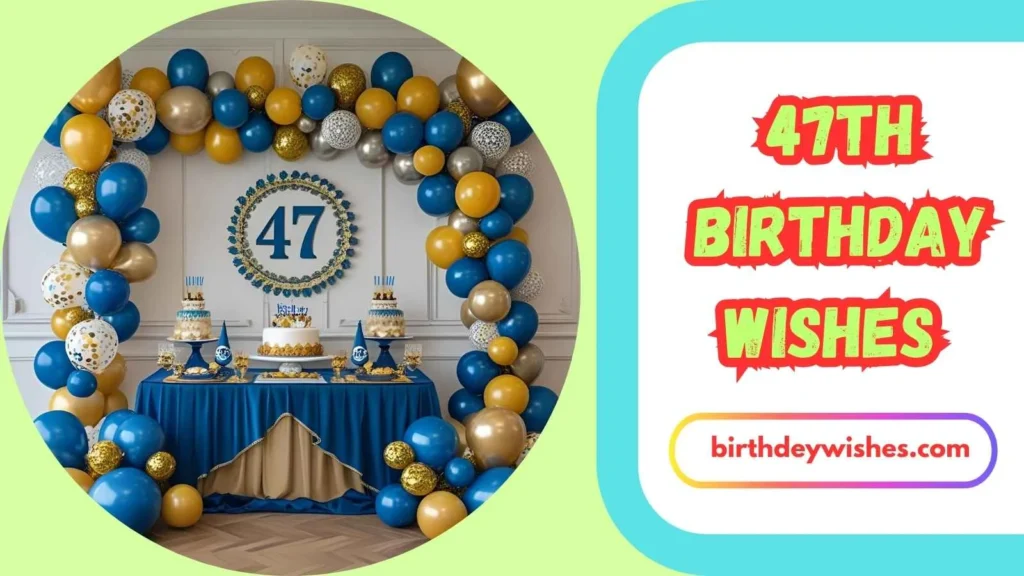 47th Birthday Wishes for Friends