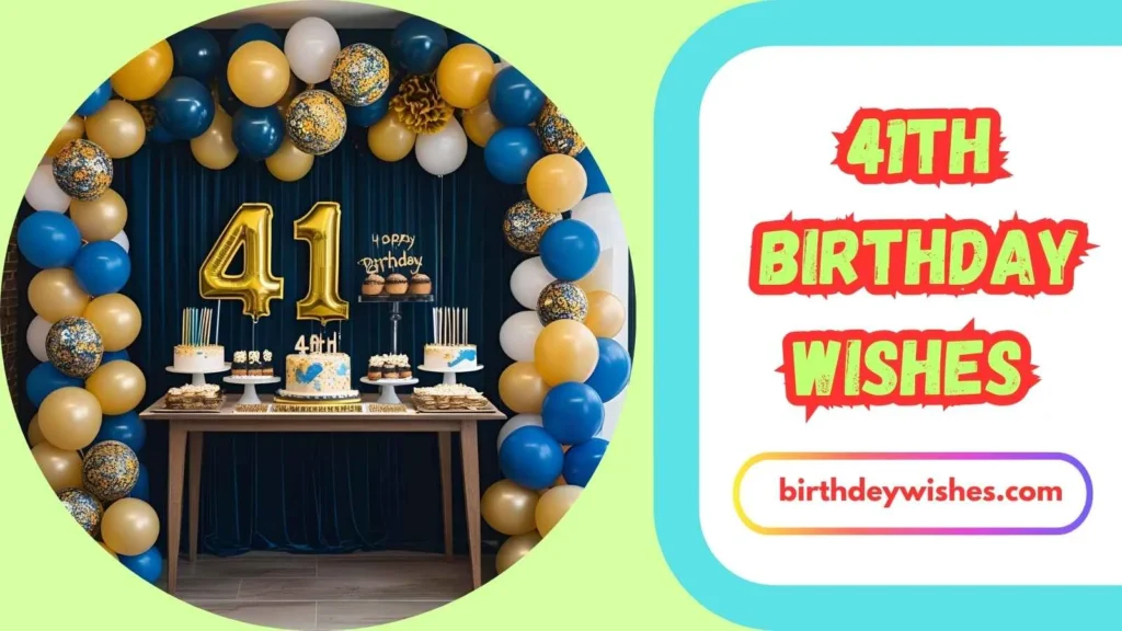 Heartfelt 41st Birthday Wishes