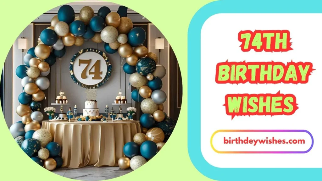 Heartfelt 74th Birthday Wishes