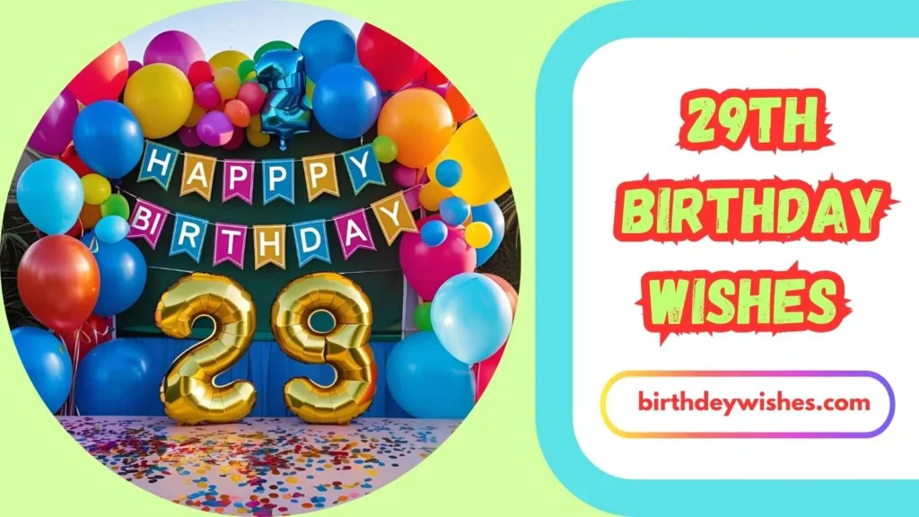  Heartwarming 29th Birthday Wishes