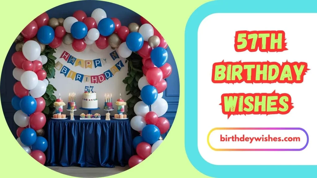 Short and Sweet 57th Birthday Wishes