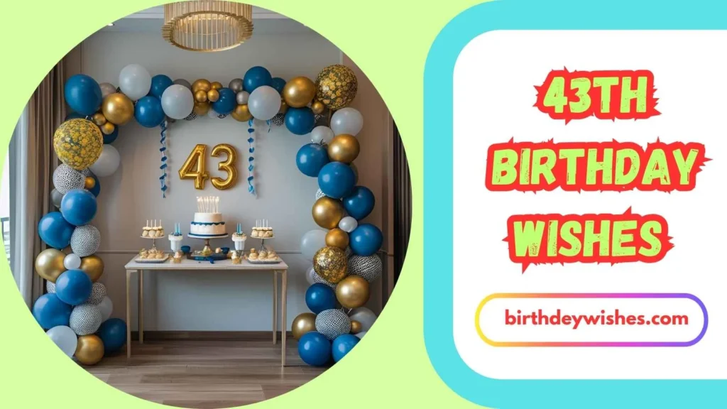 Heartfelt Wishes for 43rd Birthday