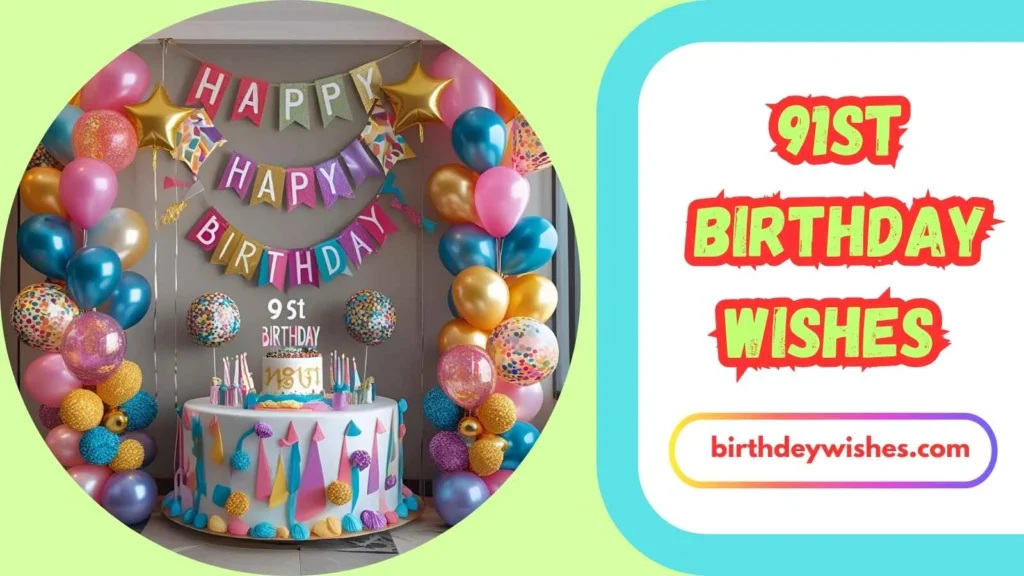 Short & Sweet 91st Birthday Wishes