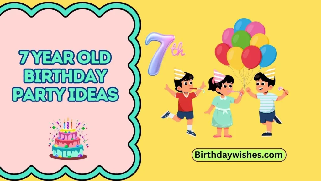 7 year old birthday party ideas