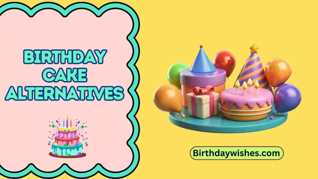 Birthday cake alternatives