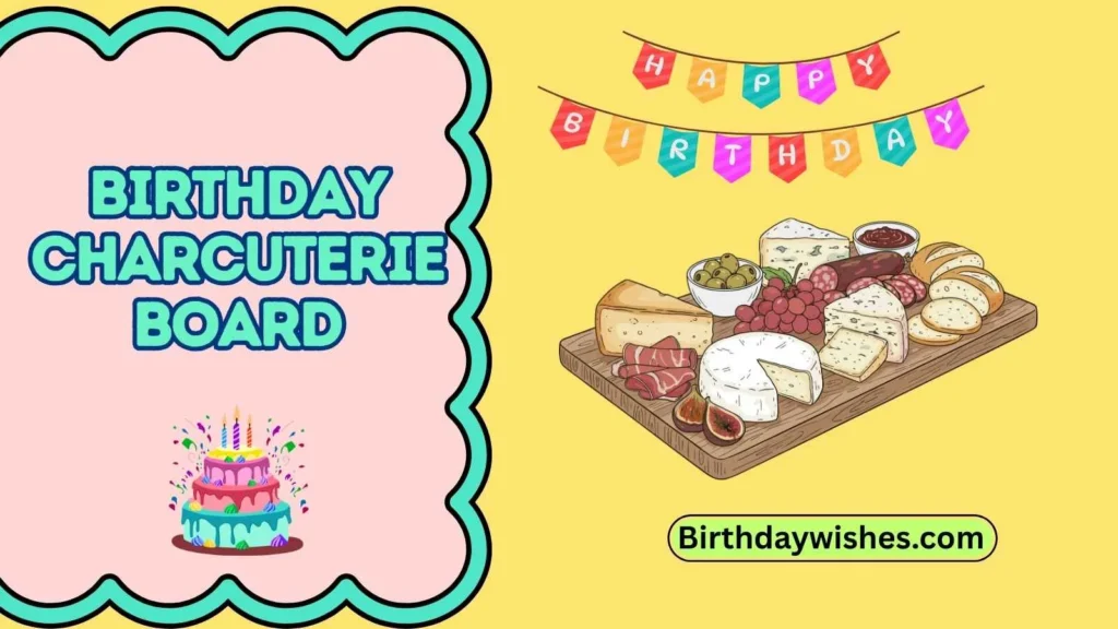 Birthday Charcuterie Board