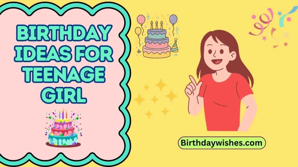 birthday ideas for teenage girl