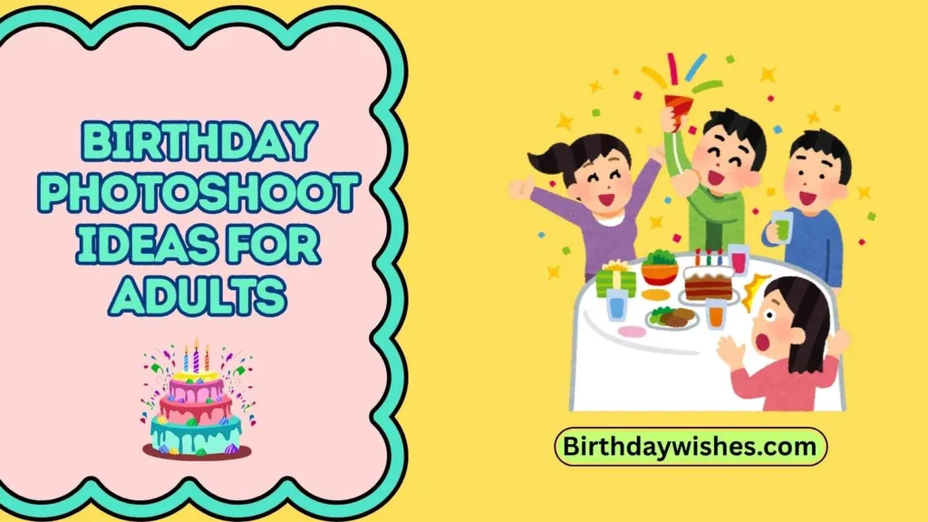 Birthday photoshoot ideas for adults