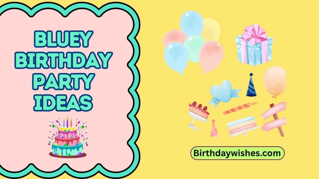 Bluey Birthday Party Ideas