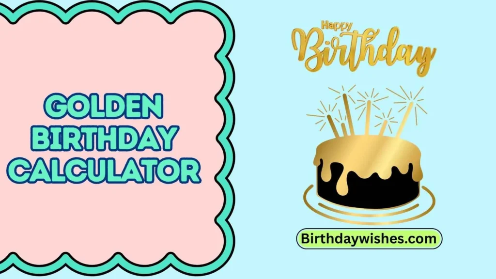 Golden birthday calculator