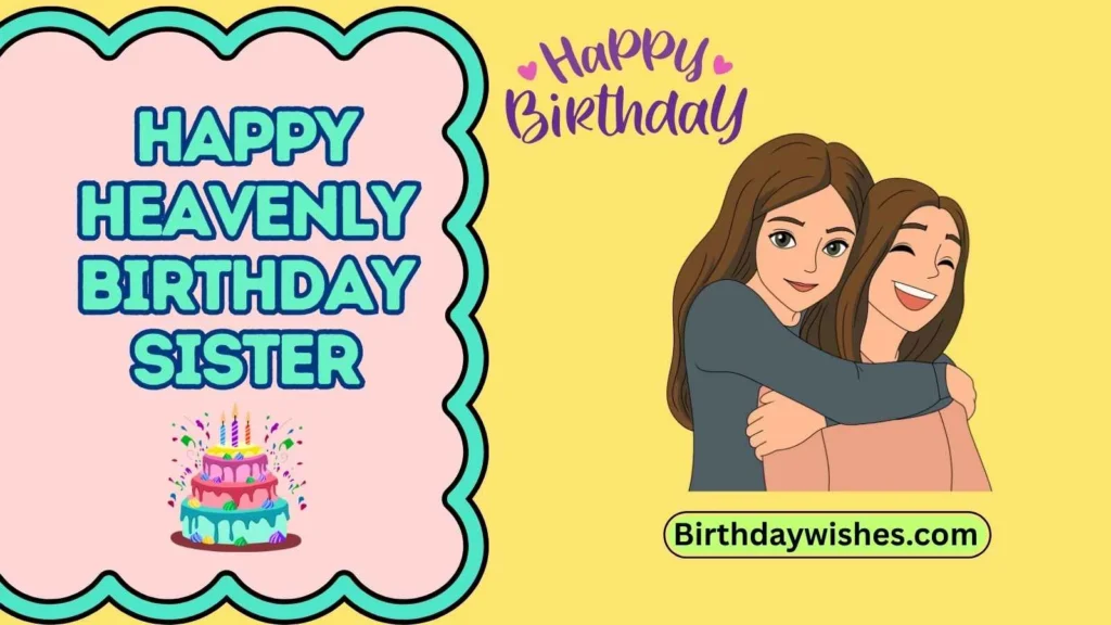Happy Heavenly Birthday Sister