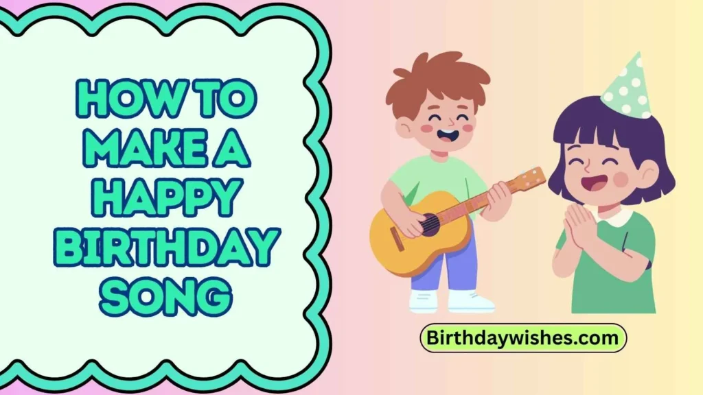 How to make a happy birthday song