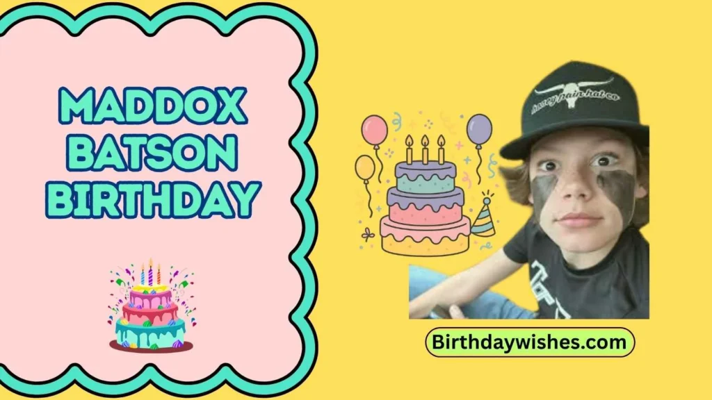 Maddox batson birthday