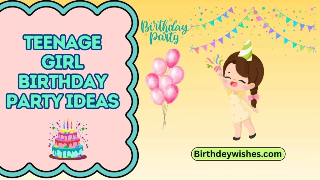 teenage girl birthday party ideas
