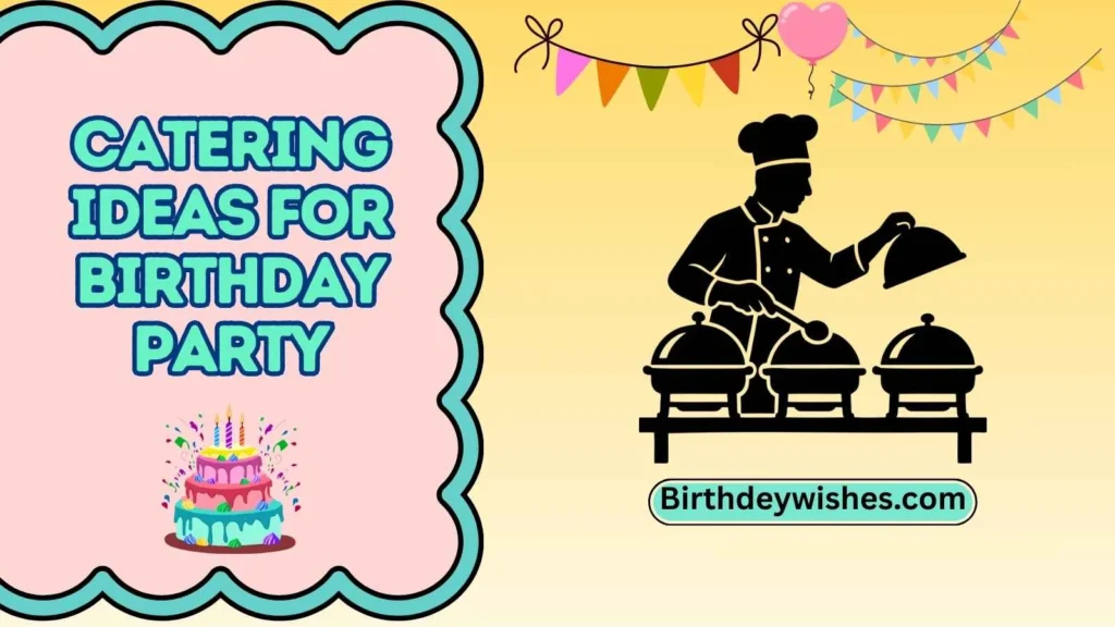 catering ideas for birthday party