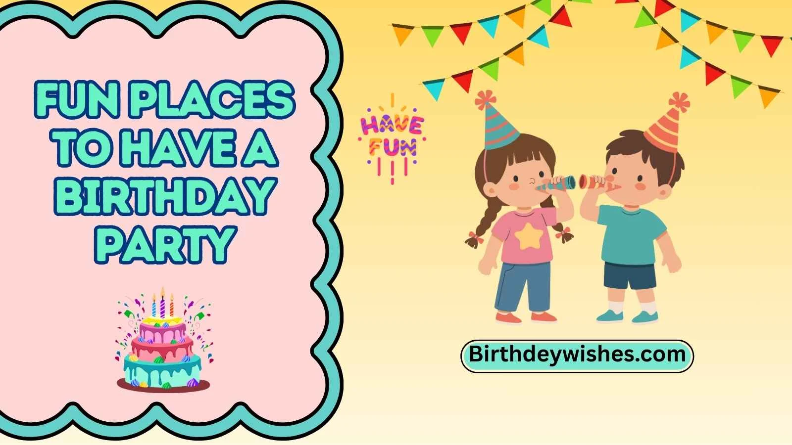 209-fun-places-to-have-a-birthday-party-unforgettable-ideas