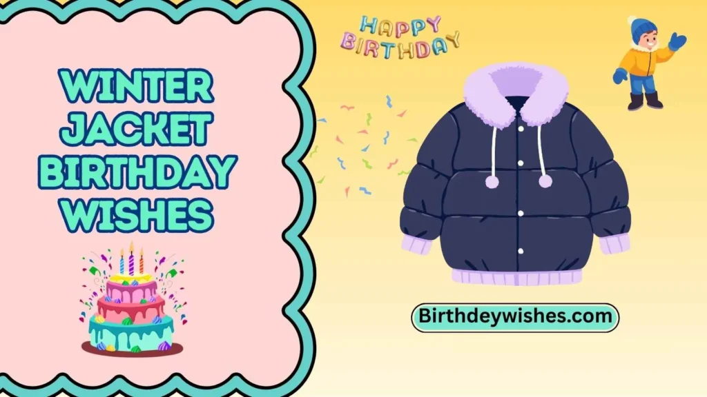 Winter Jacket Birthday Wishes
