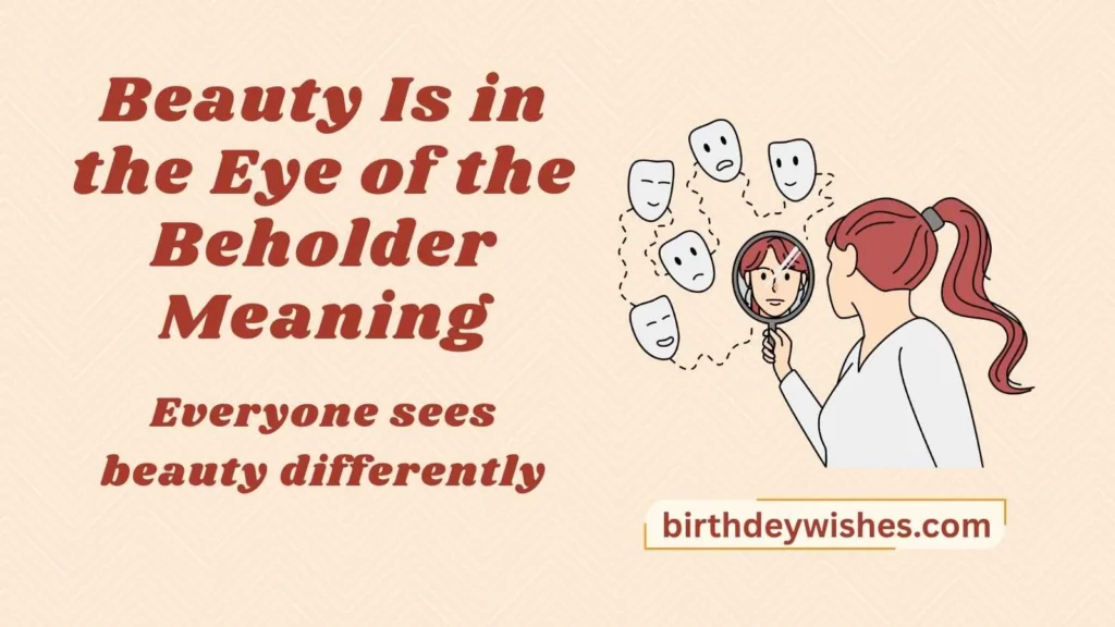 Beauty Is in the Eye of the Beholder Meaning