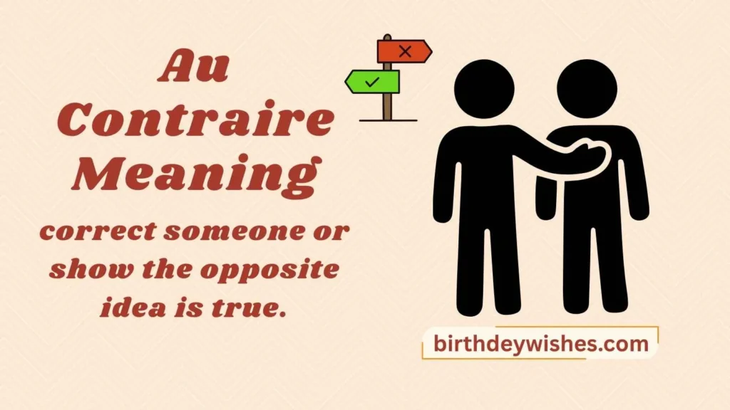 Au Contraire Meaning