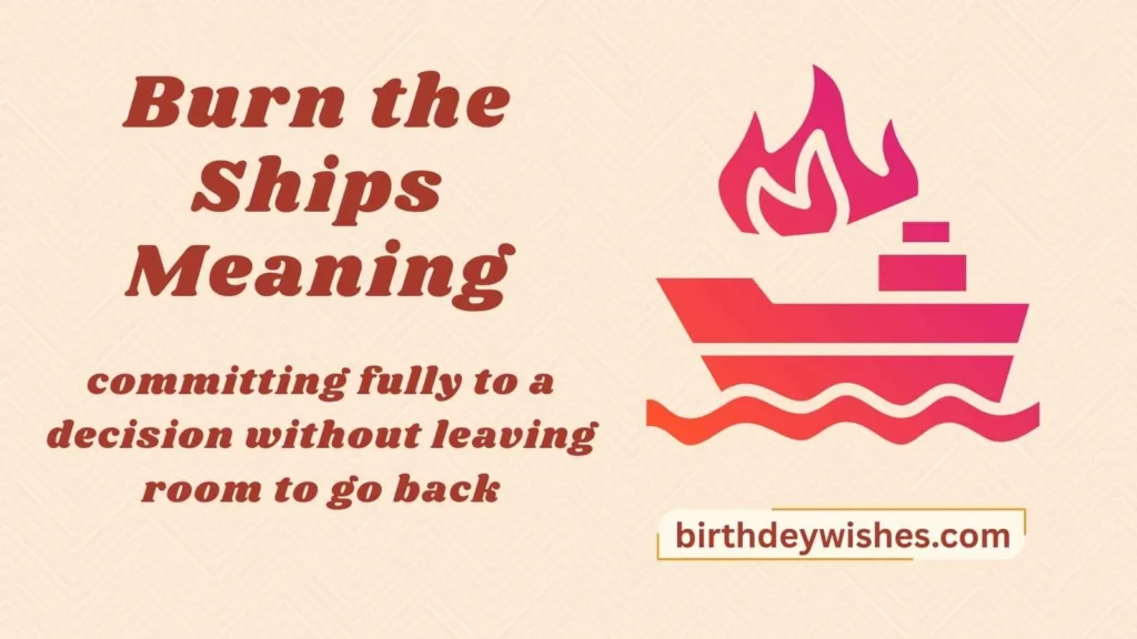 Burn the Ships Meaning