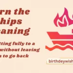 Burn the Ships Meaning