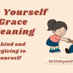 Give Yourself Grace Meaning